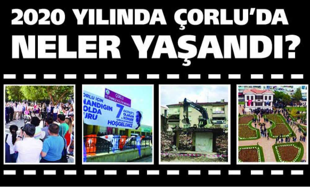 2020 Yılında Çorlu'da Neler Yaşandı?