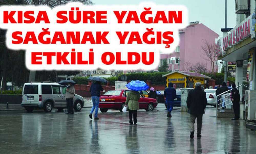 Kısa Süre Yağan Sağanak Yağış Etkili Oldu
