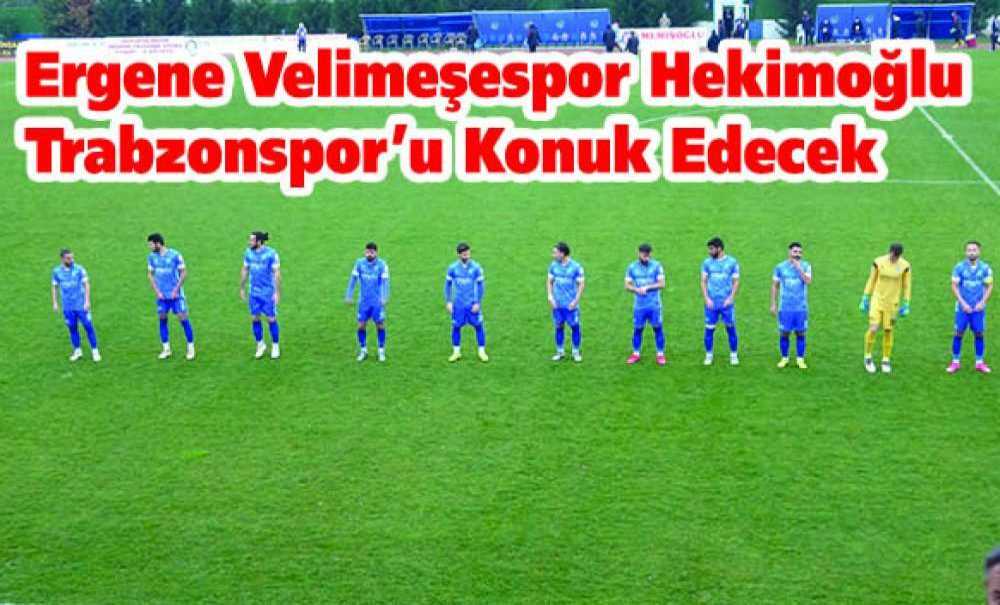 Ergene Velimeşespor Hekimoğlu Trabzonspor'u Konuk Edecek