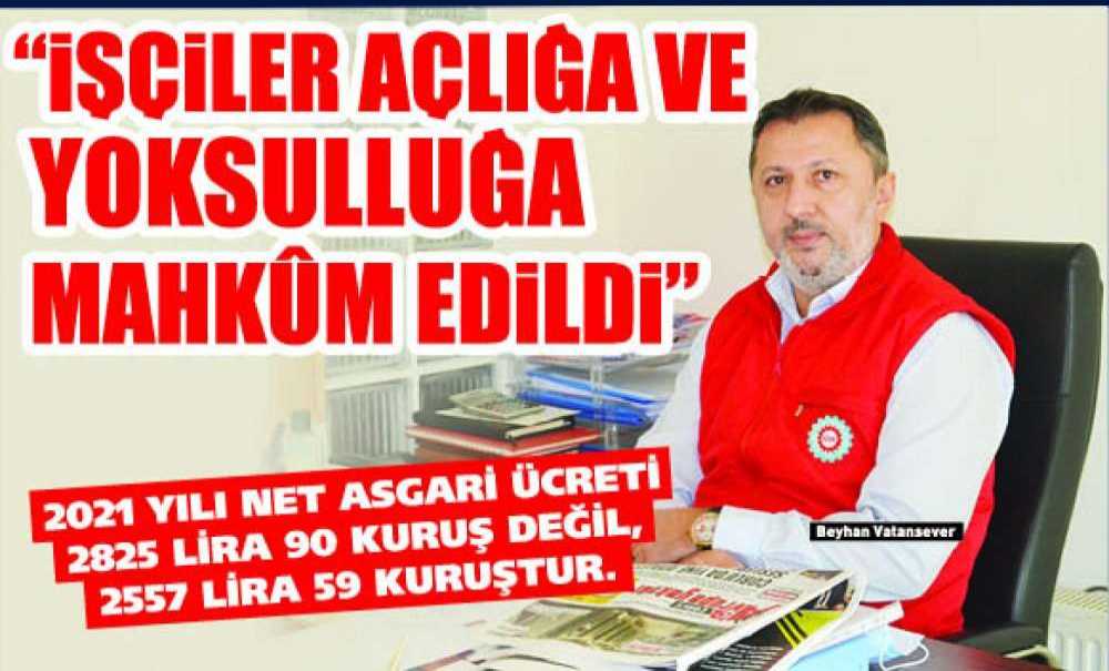 “İşçiler Açlığa Ve Yoksulluğa Mahkûm Edildi”