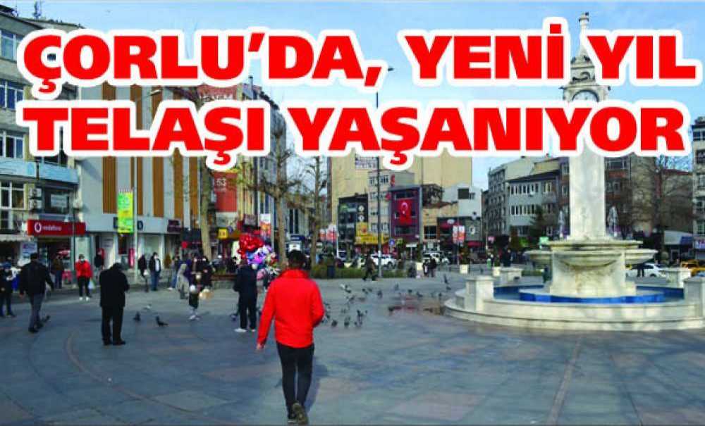 Çorlu'da, Yeni Yıl Telaşı Yaşanıyor