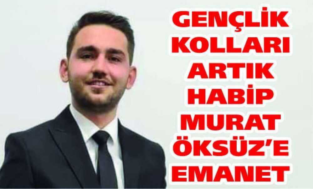 Gençlik Kolları Artık Habip Murat Öksüz'e Emanet