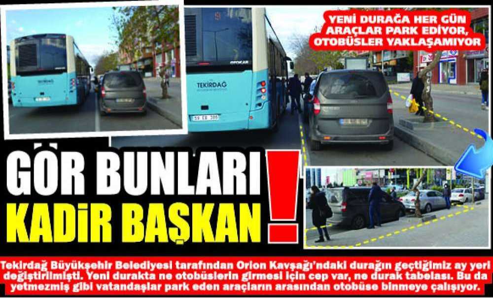 Gör Bunları Kadir Başkan !!!