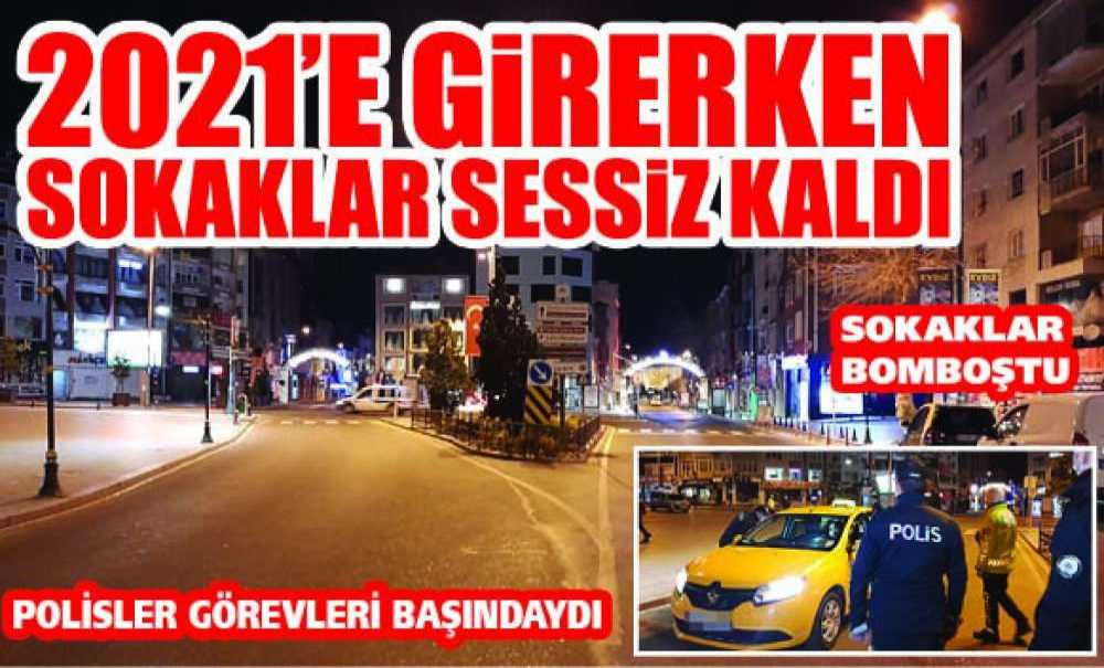2021'e Girerken Sokaklar Sessiz Kaldı