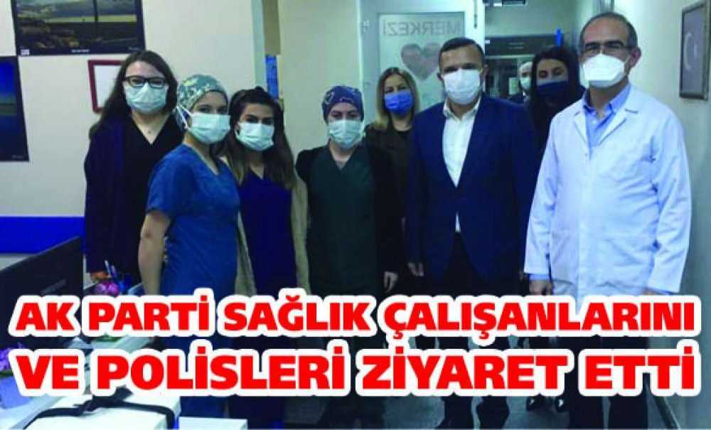 Ak Parti Sağlık Çalışanlarını Ve Polisleri Ziyaret Etti