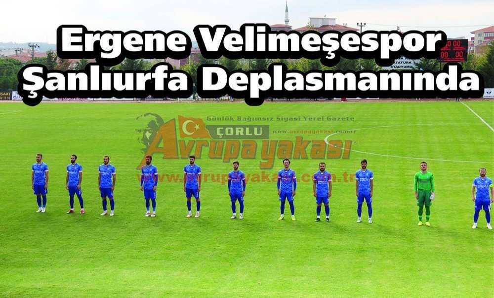 Ergene Velimeşespor Şanlıurfa Deplasmanında