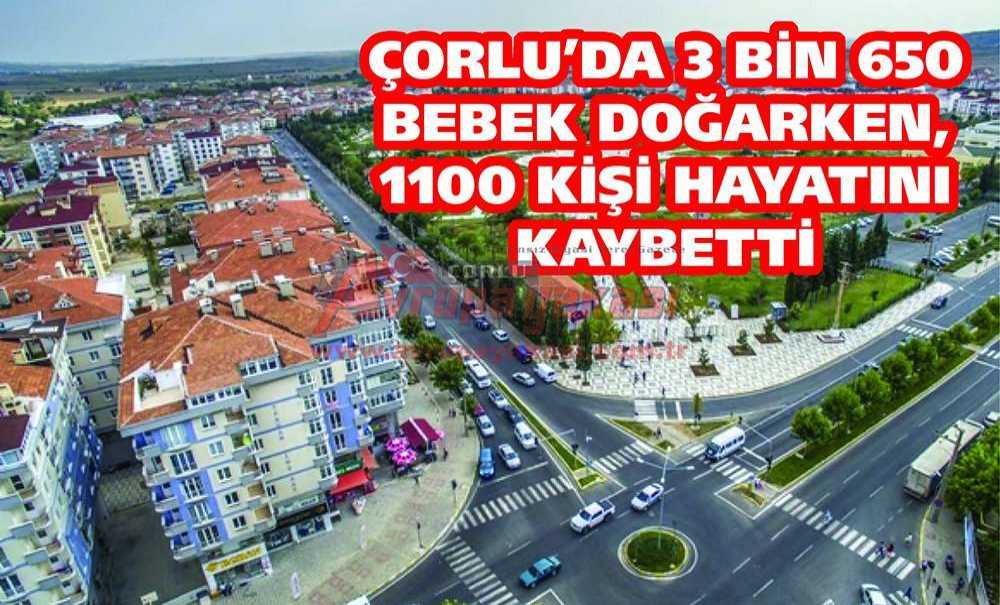 Çorlu'da 3 Bin 650 Bebek Doğarken, 1100 Kişi Hayatını Kaybetti