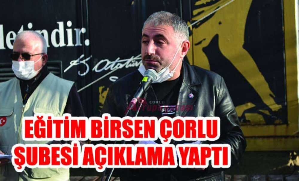 Eğitim Birsen Çorlu Şubesi Açıklama Yaptı