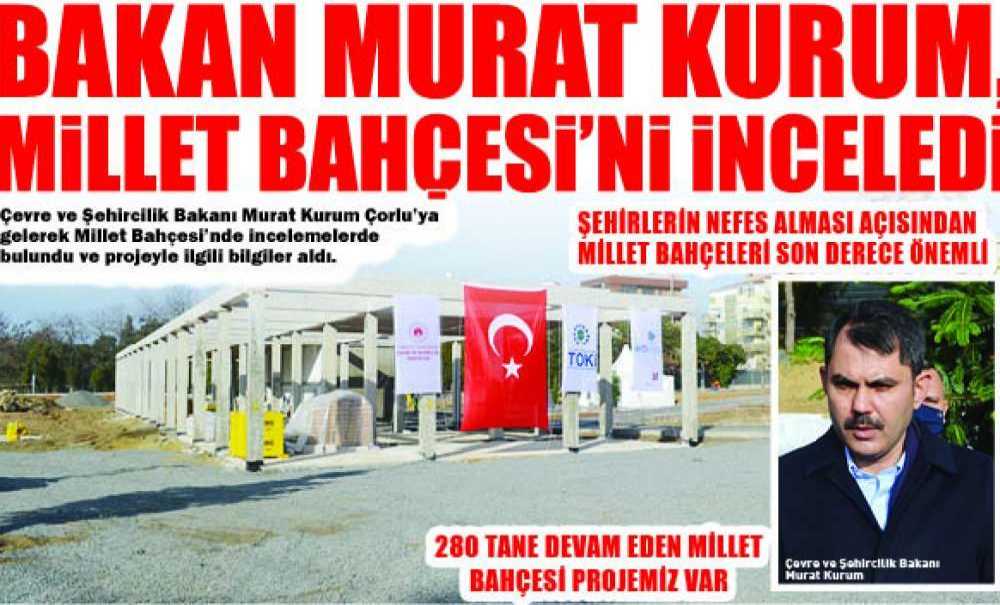 Bakan Kurum, Millet Bahçesi'ni İnceledi