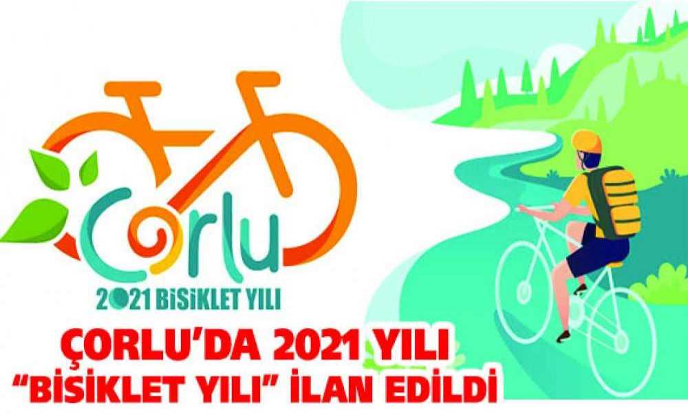 Çorlu'da 2021 Yılı “Bisiklet Yılı” İlan Edildi