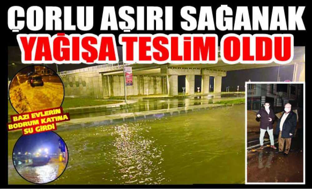 Çorlu Aşırı Sağanak Yağışa Teslim Oldu