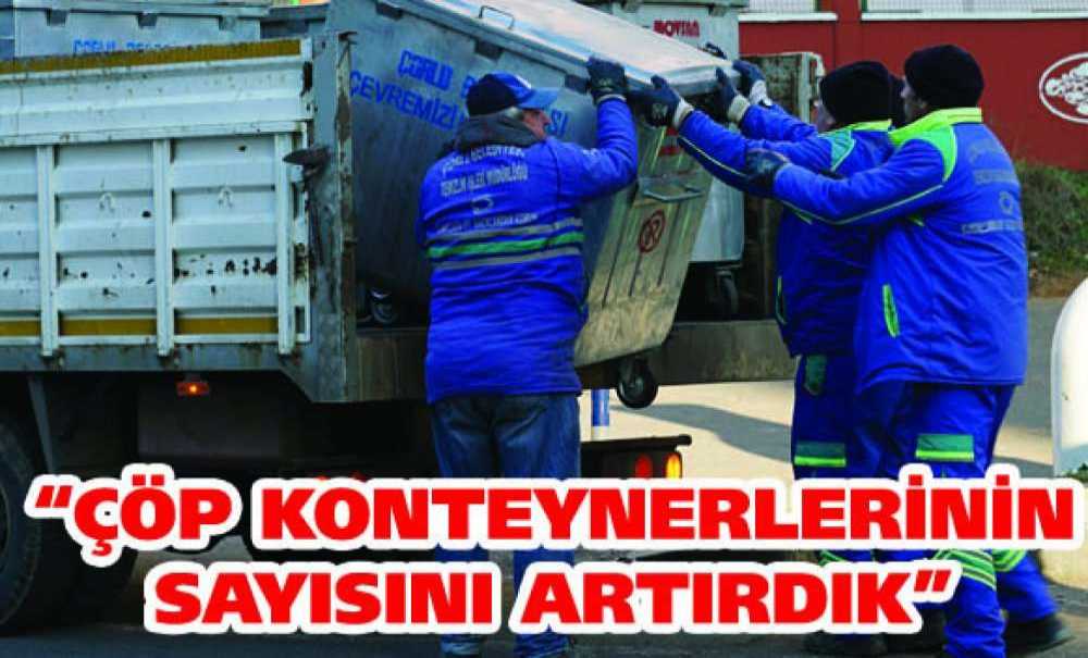 “Çöp Konteynerlerinin Sayısını Artırdık”