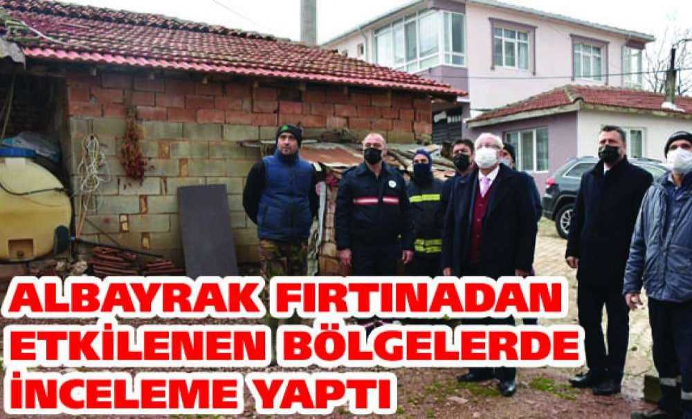 Albayrak Fırtınadan Etkilenen Bölgelerde İnceleme Yaptı