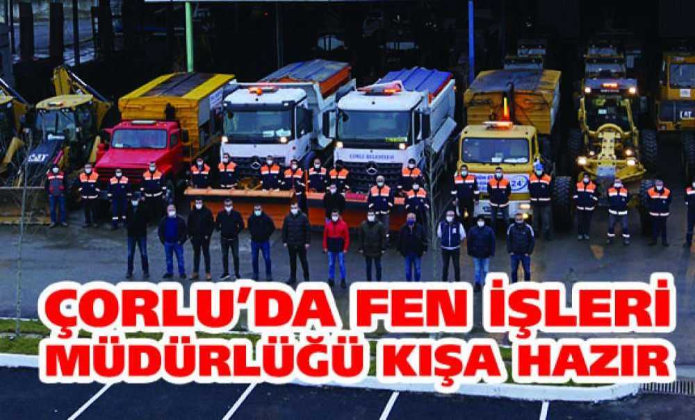 Çorlu'da Fen İşleri Müdürlüğü Kışa Hazır