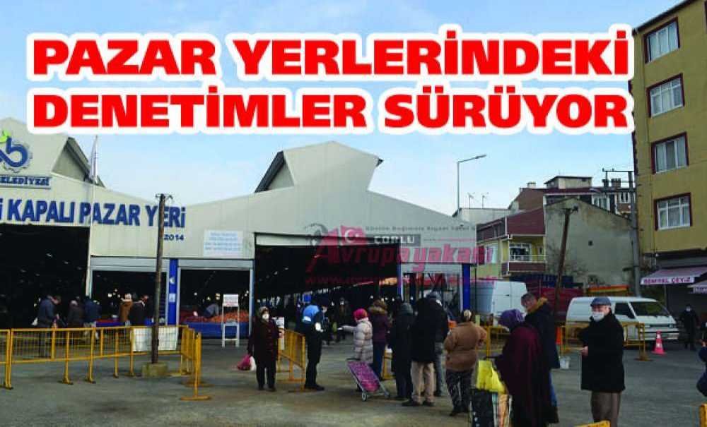 Pazar Yerlerindeki Denetimler Sürüyor