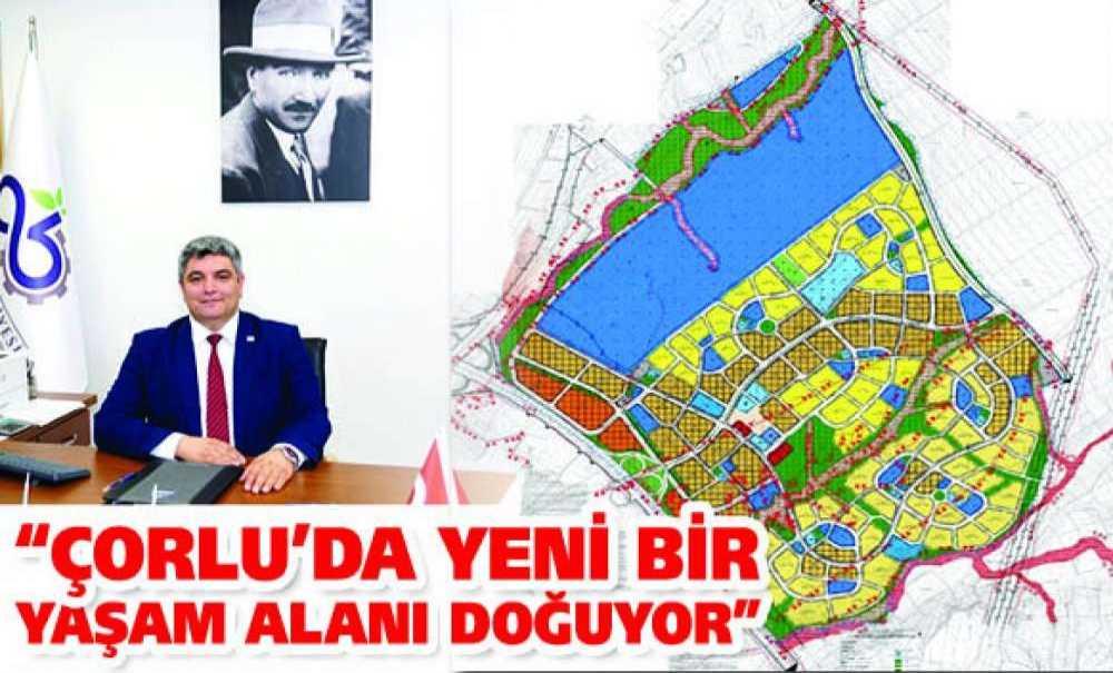 “Çorlu'da Yeni Bir Yaşam Alanı Doğuyor”