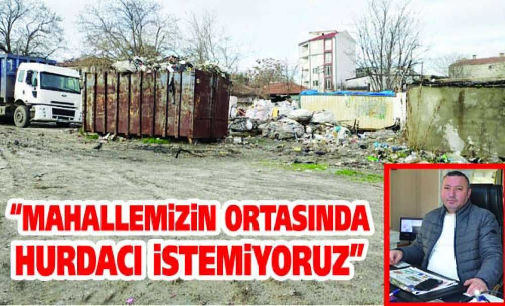 “Mahallemizin Ortasında Hurdacı İstemiyoruz”