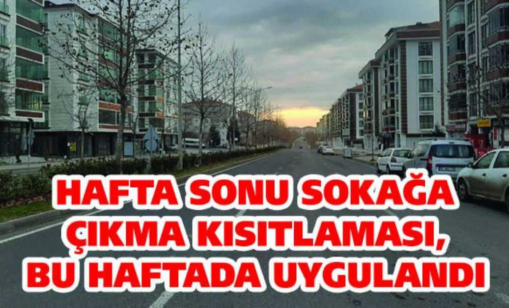 Hafta Sonu Sokağa Çıkma Kısıtlaması, Bu Haftada Uygulandı
