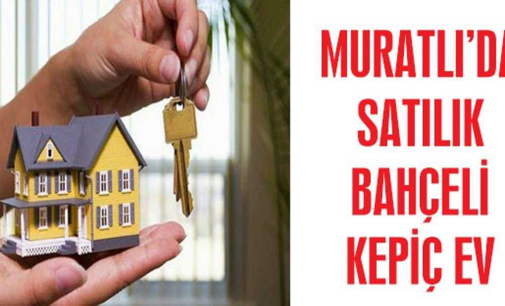 Muratlı'da Bahçeli Kerpiç Ev Mahkemeden Satılıktır