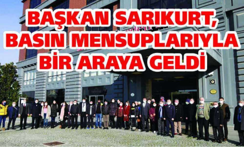 Başkan Sarıkurt, Basın Mensuplarıyla Bir Araya Geldi