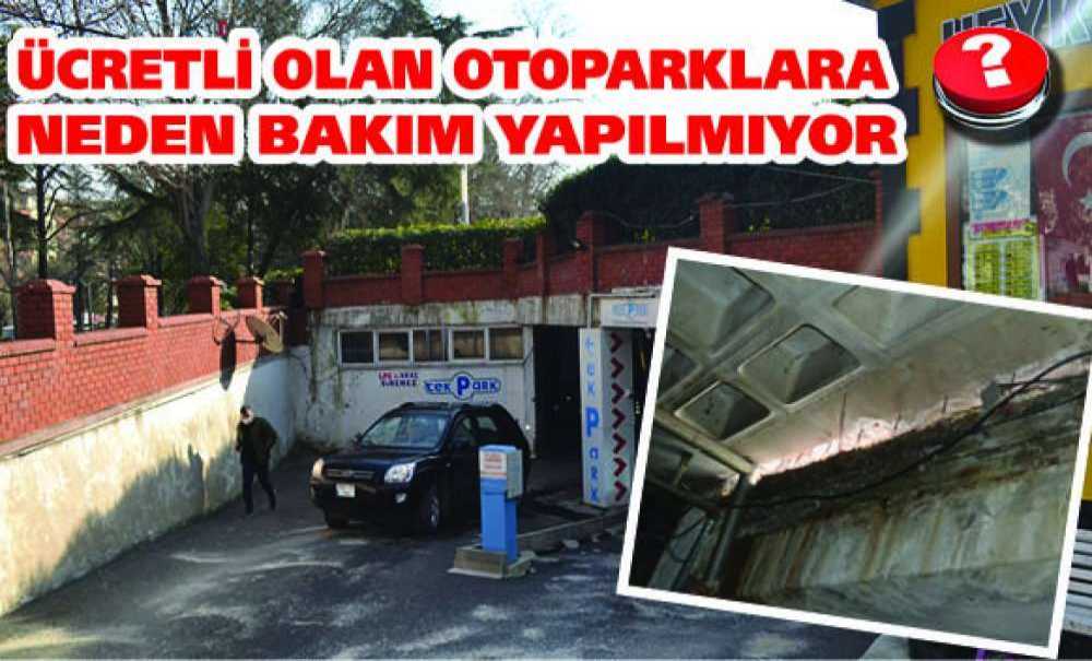 Ücretli Olan Otoparklara Neden Bakım Yapılmıyor?