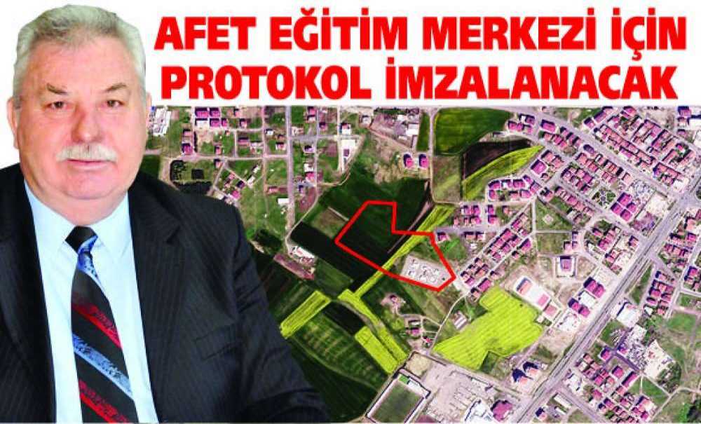 Afet Eğitim Merkezi İçin Protokol İmzalanacak