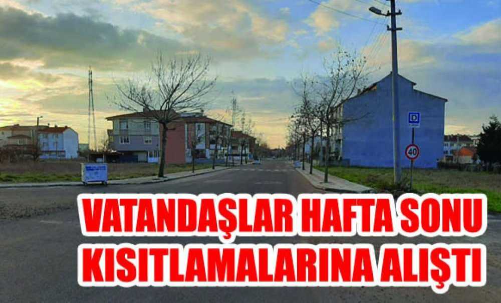 Vatandaşlar Hafta Sonu Kısıtlamalarına Alıştı