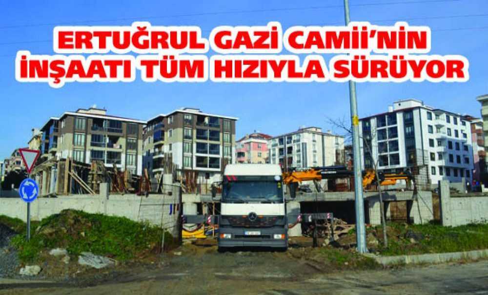 Ertuğrul Gazi Camii'nin İnşaatı Tüm Hızıyla Sürüyor