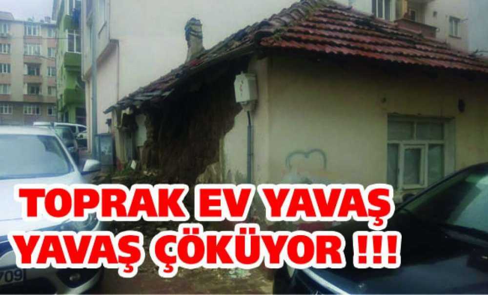 Toprak Ev Yavaş Yavaş Çöküyor!!!