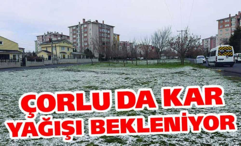 Çorluda Kar Yağışı Bekleniyor