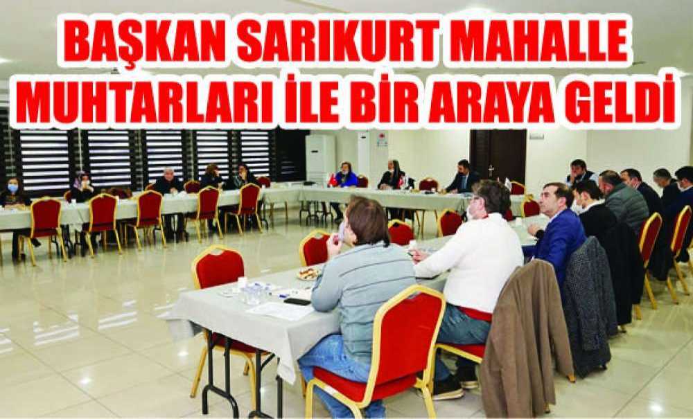 Başkan Sarıkurt Mahalle Muhtarları Ile Bir Araya Geldi