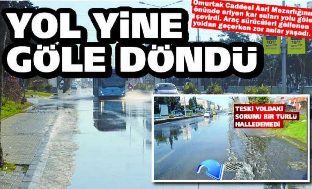 Yol Yine Göle Döndü