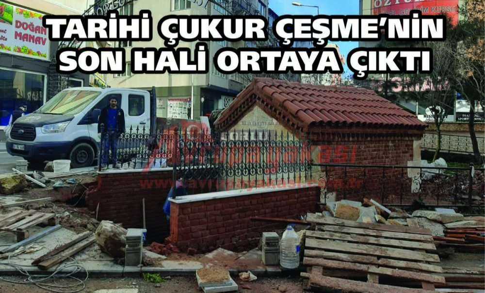 Tarihi Çukur Çeşme'nin Son Hali Ortaya Çıktı