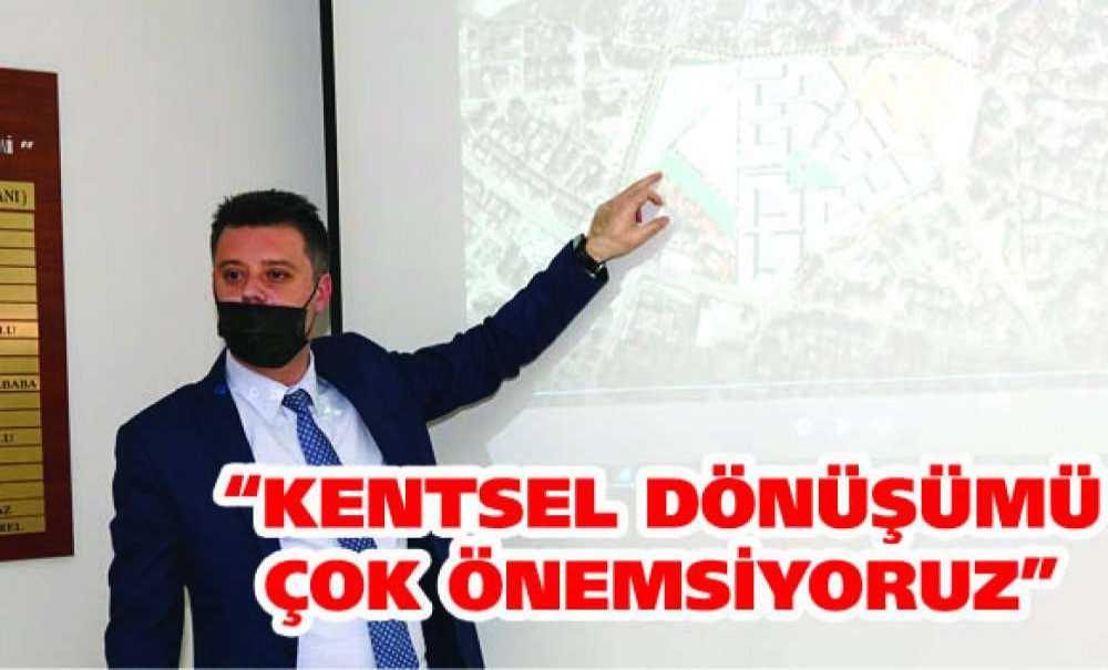 “Kentsel Dönüşümü Çok Önemsiyoruz”