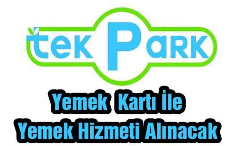 Tekpark Yemek Kartı İle Yemek Hizmeti Alınacak