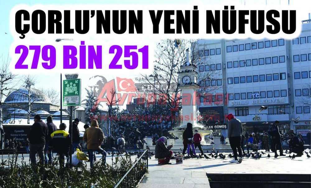 Çorlu'nun Yeni Nüfusu 279 Bin 251