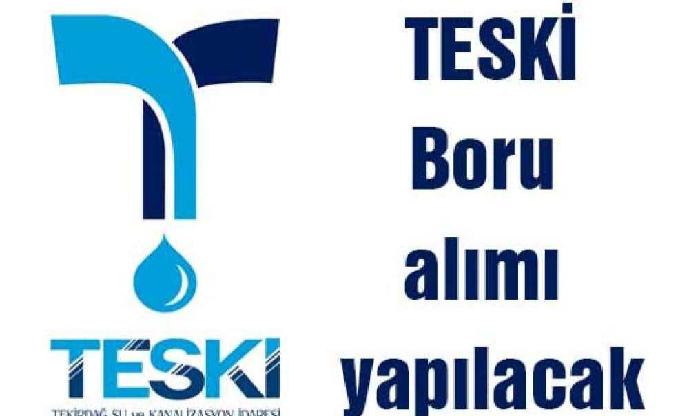 Teski Boru Alımı Yapılacak
