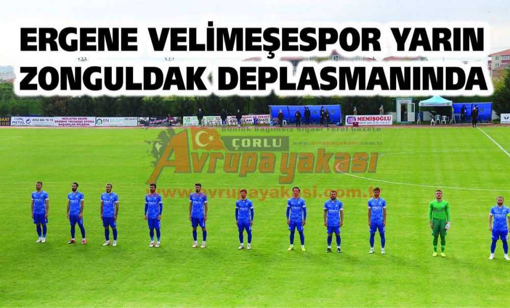 Ergene Velimeşespor Yarın Zonguldak Deplasmanında