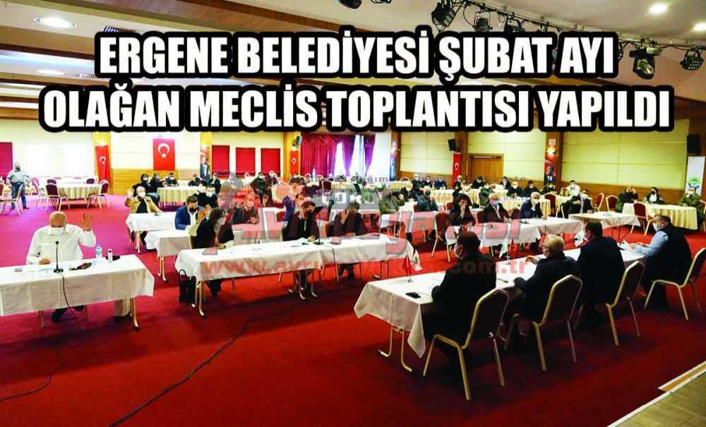 Ergene Belediyesi Şubat Ayı Olağan Meclis Toplantısı Yapıldı