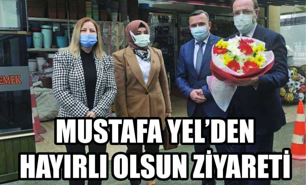 Mustafa Yel'den Hayırlı Olsun Ziyareti