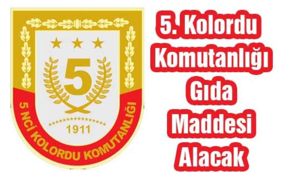 5. Kolordu Komutanlığı Gıda Maddesi Alacak