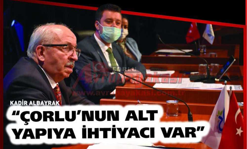 “Çorlu'nun Alt Yapıya İhtiyacı Var”