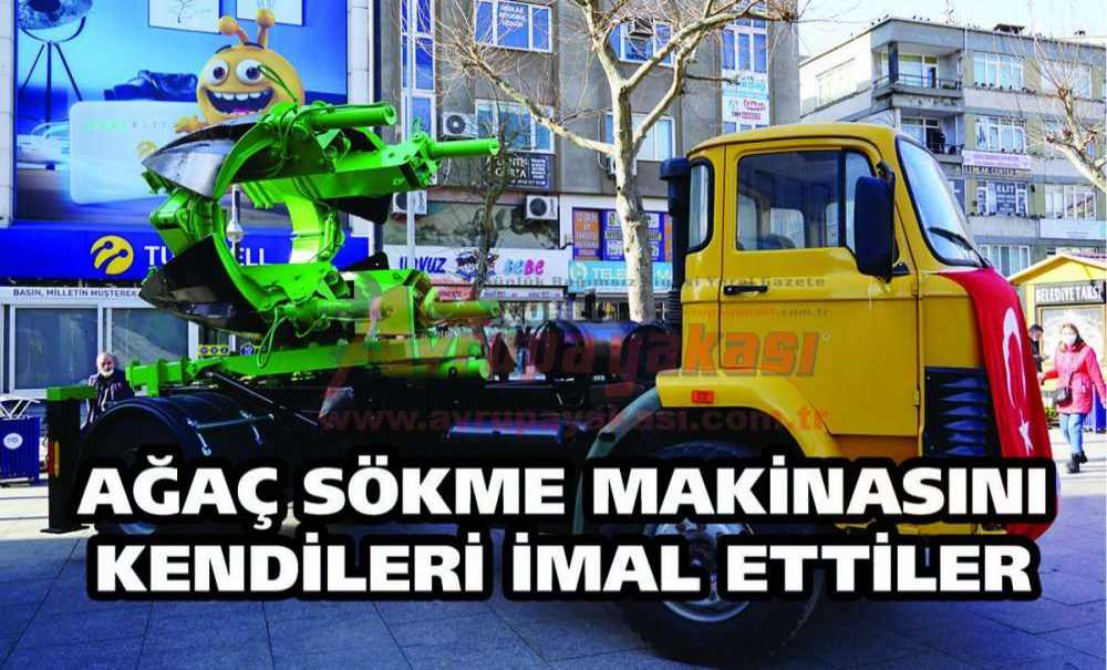 Ağaç Sökme Makinasını Kendileri İmal Ettiler