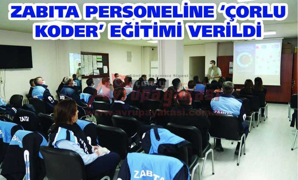 Zabıta Personeline ‘Çorlu Koder' Eğitimi Verildi