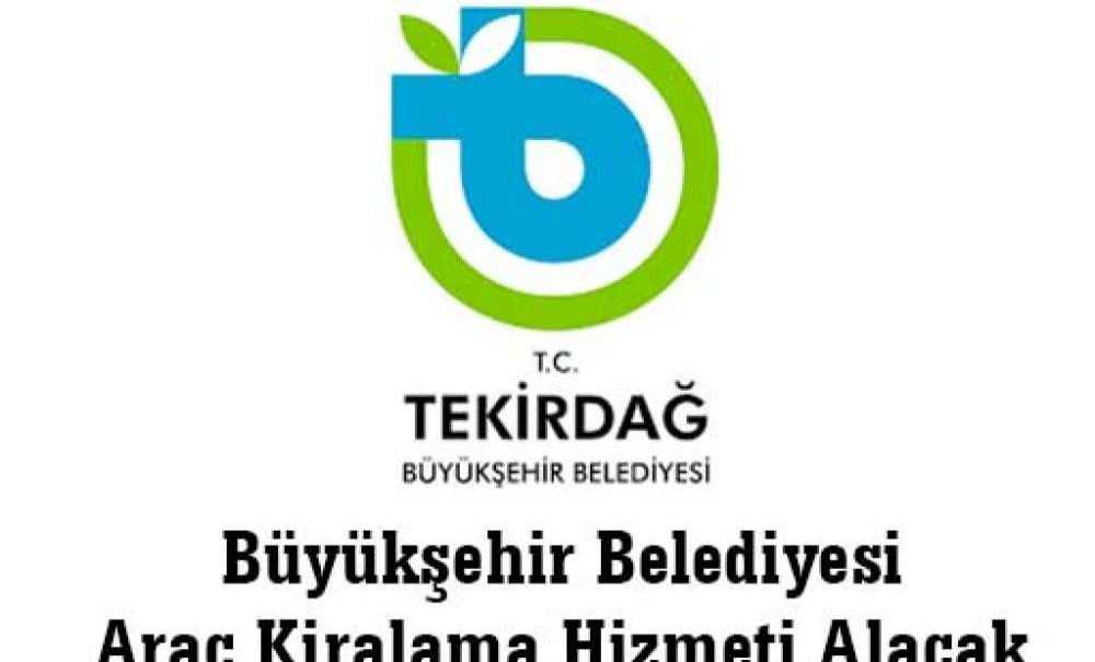 Büyükşehir Belediyesi Araç Kiralama Hizmeti Alacak