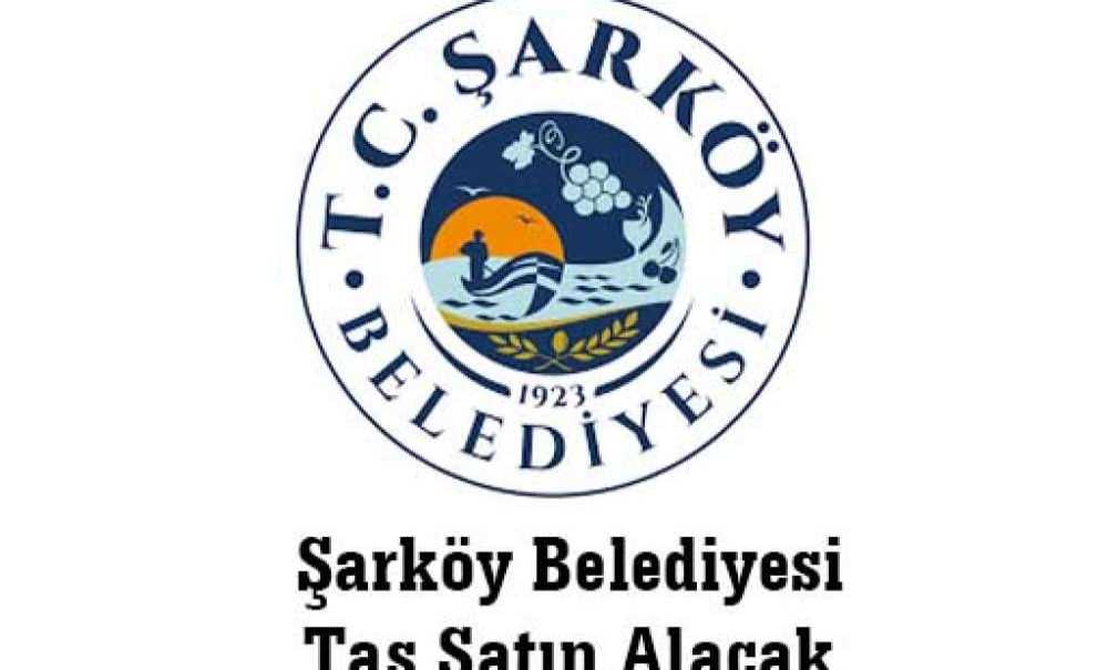 Şarköy Belediyesi Taş Satın Alacak