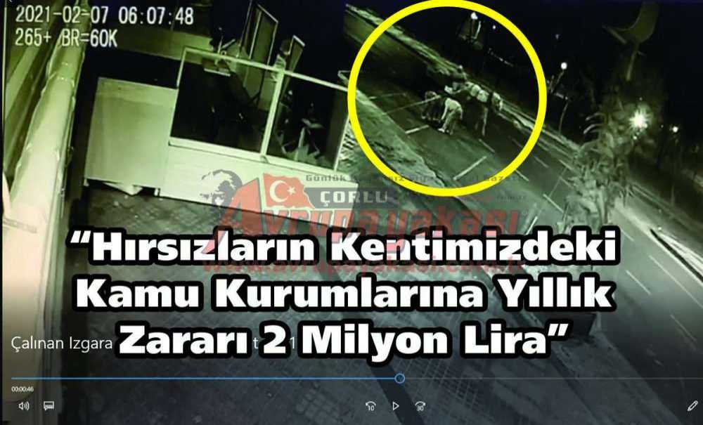 Çorlu Belediye Başkanı Ahmet Sarıkurt; “Hırsızların Kentimizdeki Kamu Kurumlarına Yıllık Zararı 2 Milyon Lira”