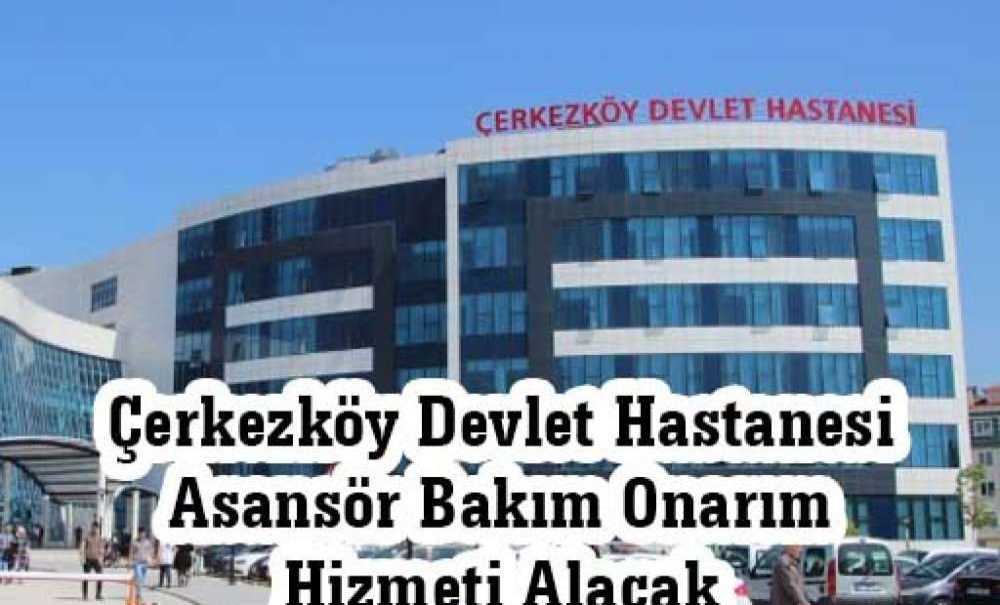 Çerkezköy Devlet Hastanesi Asansör Bakım Onarım Hizmeti Alacak