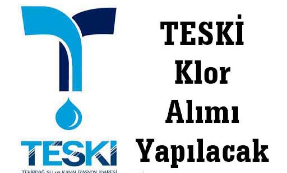 Teski Klor Alımı Yapılacak