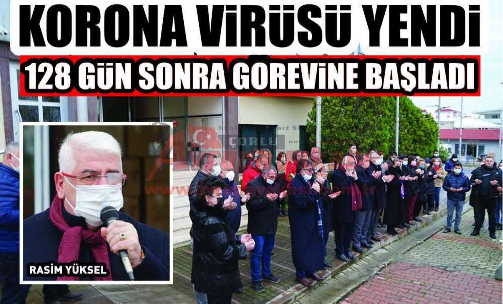 Korona Virüsü Yendi 128 Gün Sonra Görevine Başladı